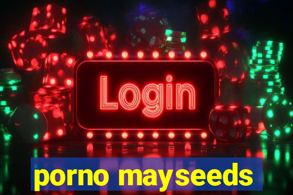 porno mayseeds